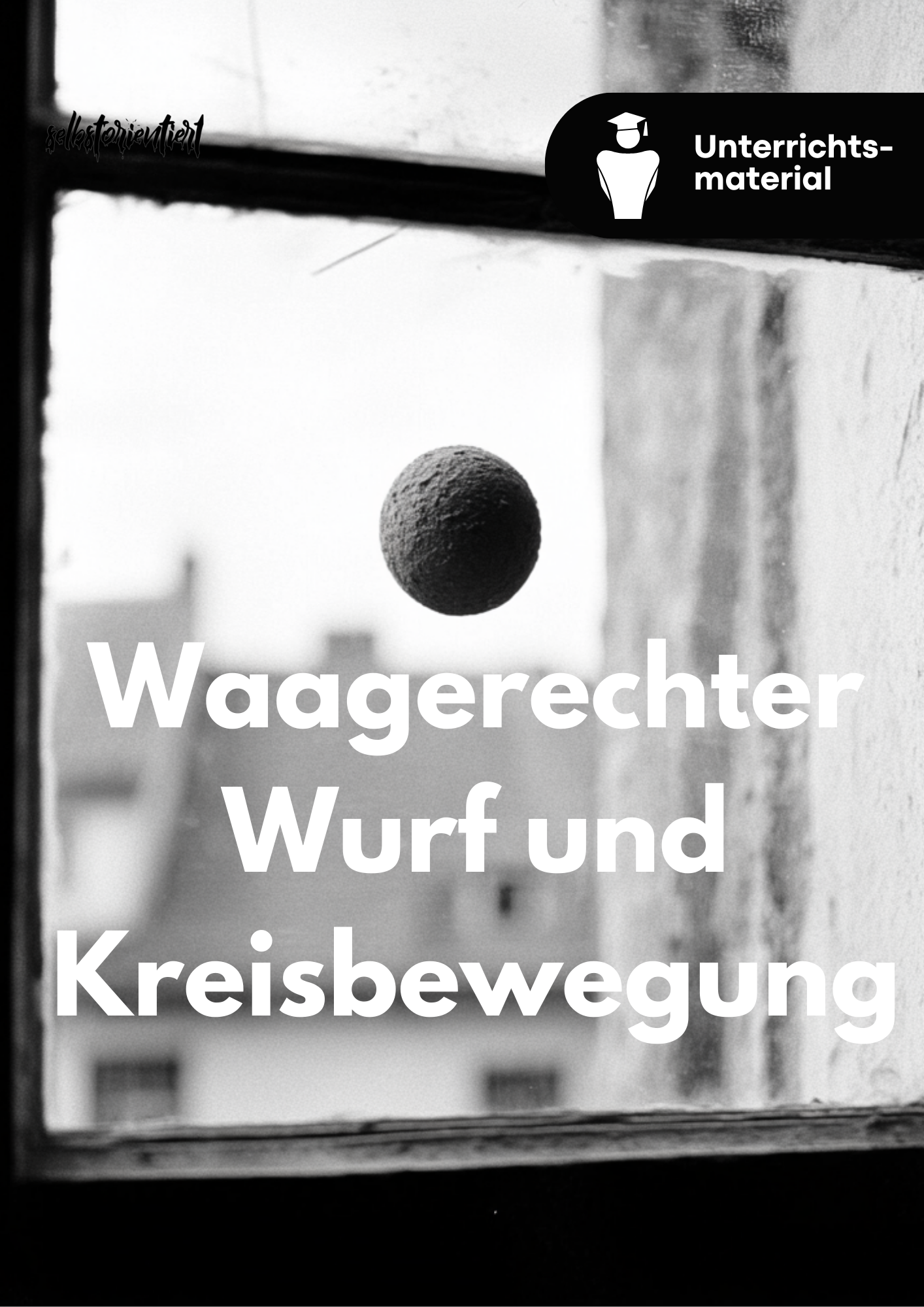 Waagerechter Wurf & Kreisbewegung - Unterrichtsreihe