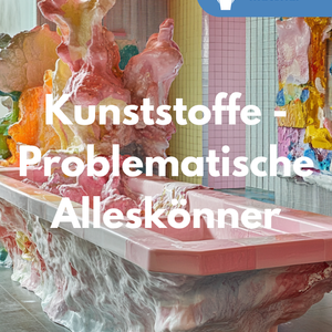 Unterrichtsreihe: Kunststoffe – Problematische Alleskönner