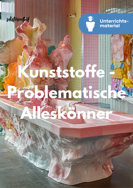 Unterrichtsreihe: Kunststoffe – Problematische Alleskönner