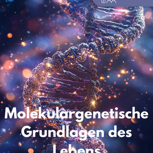 Unterrichtsreihe: Molekulargenetische Grundlagen des Lebens
