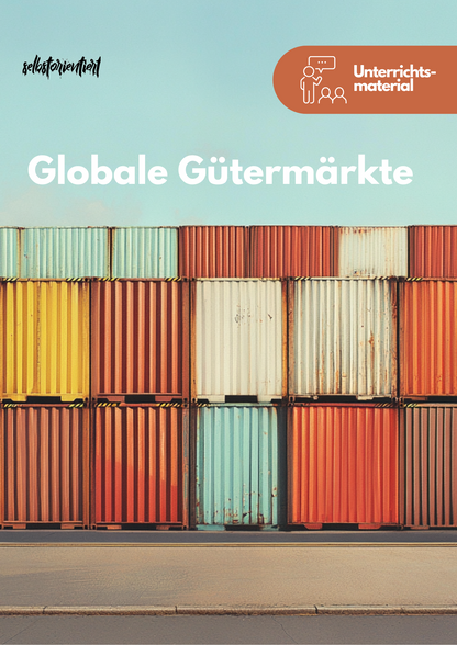 Globale Gütermärkte und internationale Wirtschaftsbeziehungen - Unterrichtsmaterial