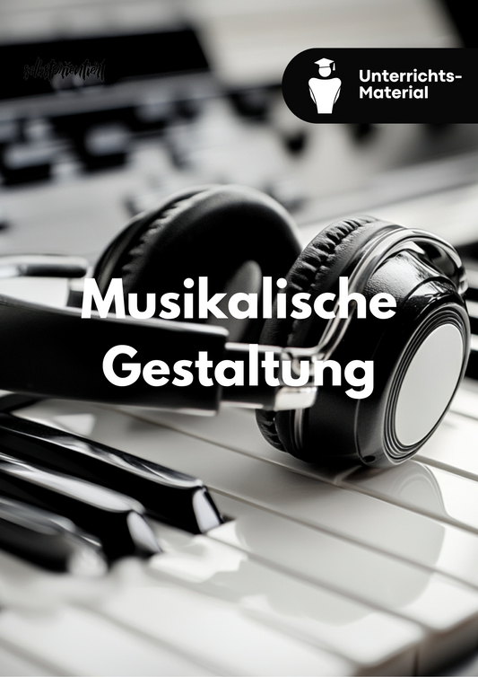 Musikalische Gestaltung & Analyse – Unterrichtsreihe für die Oberstufe (SEK II)