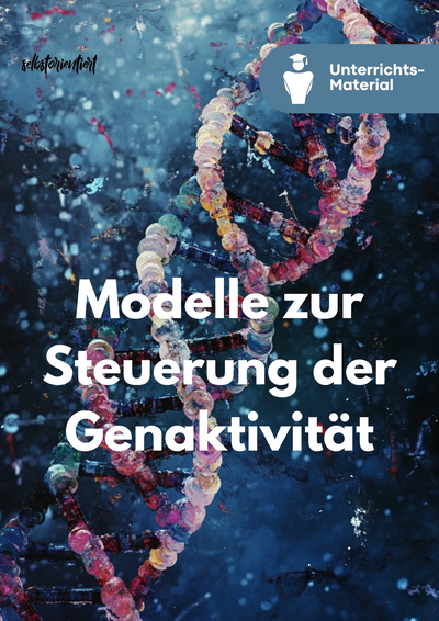 Epigenetik, Zellalterung, Genregulation - Unterrichtsreihe