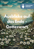 Ausblicke auf das Ende - Gotteswort | Unterrichtsreihe