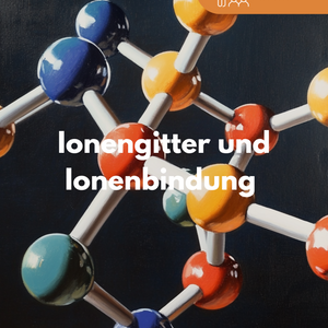 Unterrichtsreihe: Ionengittern und Ionenbindungen