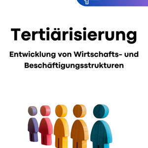 Entwicklung von Wirtschafts- und Beschäftigungsstrukturen im Prozess der Tertiärisierung - Geographie Abitur