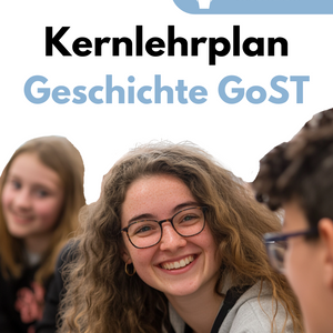 Kernlehrplan Geschichte in der GoST - Nordrhein-Westfalen | Grund- & Leistungskurs