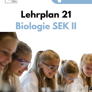 Lehrplan 21 Biologie in der Sekundarstufe II - Schweiz Matura