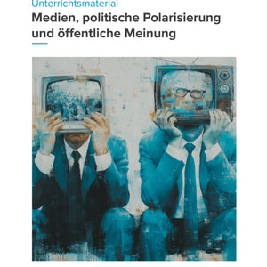 Medien, politische Polarisierung & öffentliche Meinung – Unterrichtsmaterial Sek II