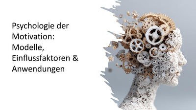 Psychologie der Motivation – Modelle, Einflussfaktoren & Anwendungen (Sek II)