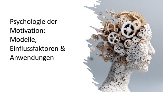 Psychologie der Motivation – Modelle, Einflussfaktoren & Anwendungen (Sek II)