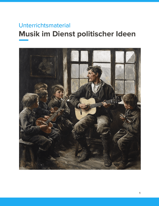 Musik im Dienst politischer Ideen – Unterrichtsmaterial Politik & Musik Sekundarstufe
