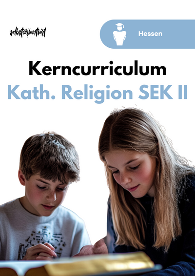 Kerncurriculum Katholische Religionslehre Hessen – Materialpaket Sek II