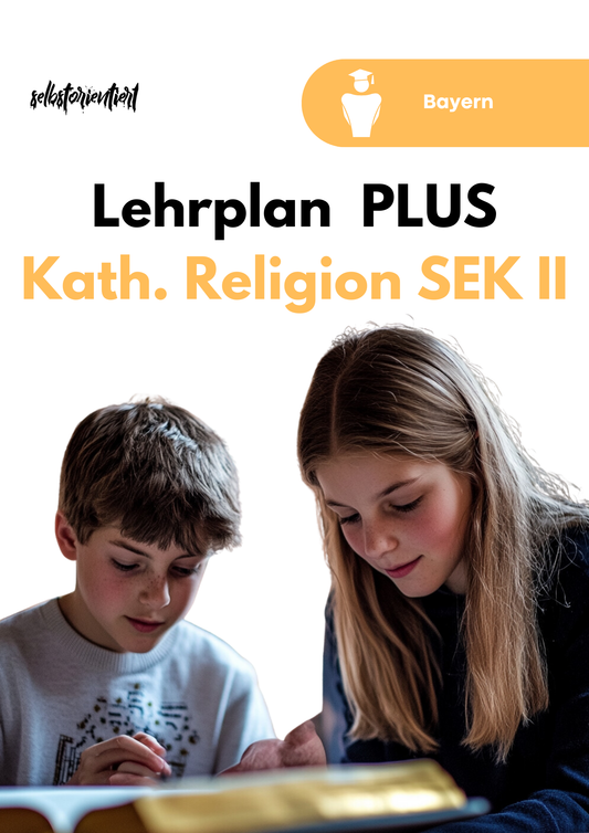 Lehrplan PLUS Katholische Religionslehre in der SEK II - Bayern | Grundlegendes & Erhöhtes Anforderungsniveau