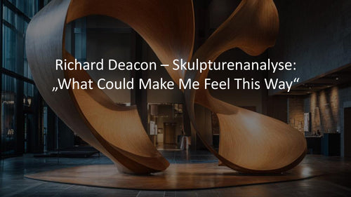 Richard Deacon – Skulpturenanalyse: Form, Raum & Wahrnehmung (Sek II)