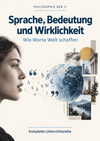 Sprache, Bedeutung und Wirklichkeit - Wie Worte Welt schaffen | komplette Unterrichtsreihe Philosophie Sek II