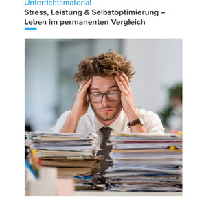 Stress, Leistung & Selbstoptimierung – Leben im permanenten Vergleich (Sek II)