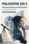 Wahrheit, Erkenntnis und Wissenschaft im digitalen Zeitalter | komplette Unterrichtsreihe Philosophie Sek II
