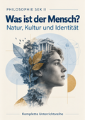 Was ist der Mensch? - Natur, Kultur und Identität | komplette Unterrichtsreihe Philosophie Sek II