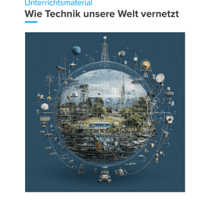 Wie Technik unsere Welt vernetzt | Unterrichtsmaterial Informatik SEK I