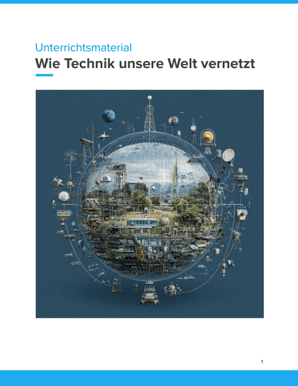 Wie Technik unsere Welt vernetzt | Unterrichtsmaterial Informatik SEK I