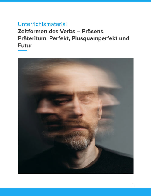 Zeitformen des Verbs – Präsens, Präteritum, Perfekt, Plusquamperfekt und Futur