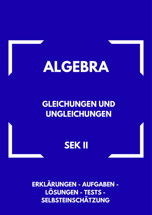 Gleichungen und Ungleichungen – Algebra SEK II