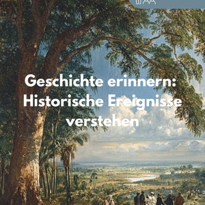 Lernheft: Geschichte erinnern - Die wichtigsten historischen Ereignisse | Erinnerungskultur - stifo - Students & Teachers Innovate Forward