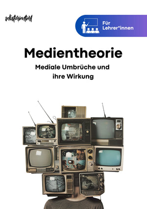 Medientheorie: Mediale Umbrüche und ihre Wirkung (Unterrichtsmaterial | Unterrichtsreihe) - stifo - Students & Teachers Innovate Forward