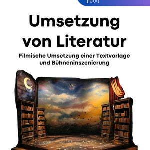 Schülerheft: Umsetzung von Literatur - Filmische Umsetzung einer Textvorlage, Bühneninszenierung eines dramatischen Textes - stifo - Students & Teachers Innovate Forward