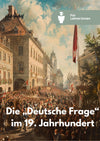 Unterrichtsreihe: Die „Deutsche Frage“ im 19. Jahrhundert - Unterrichtsmaterial