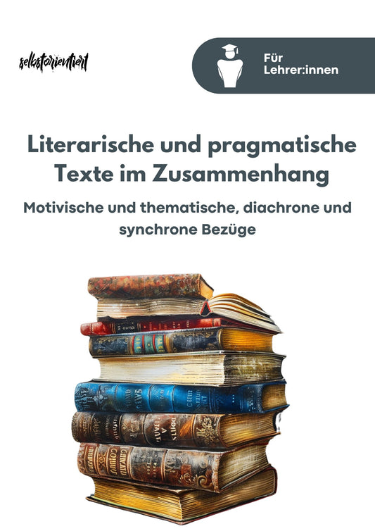 Unterrichtsreihe "Literarische und pragmatische Texte im Zusammenhang: motivische und thematische, diachrone und synchrone Bezüge" - stifo - Students & Teachers Innovate Forward