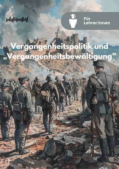 Vergangenheitspolitik und „Vergangenheitsbewältigung“ − Umgang mit dem Nationalsozialismus in den Besatzungszonen | Unterrichtsmaterial & Unterrichtsreihe